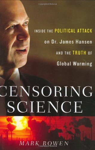 9780525950141: Censoring Science: Inside the Political Attack on Dr. James Hansen and the Truth of Global Warming