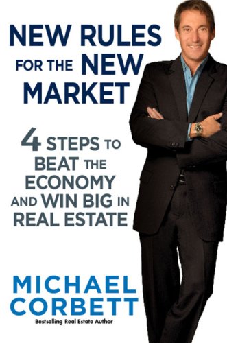 New Rules for the New Market: 4 Steps to Beat the Economy and Win Big in Real Estate (9780525950509) by Corbett, Michael