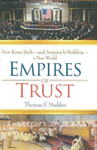 Beispielbild fr Empires of Trust: How Rome Built--and America Is Building--a New World zum Verkauf von Starboard Rail Books