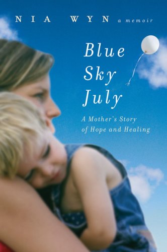 Beispielbild fr Blue Sky July: A Mother's Story of Hope and Healing zum Verkauf von Top Notch Books