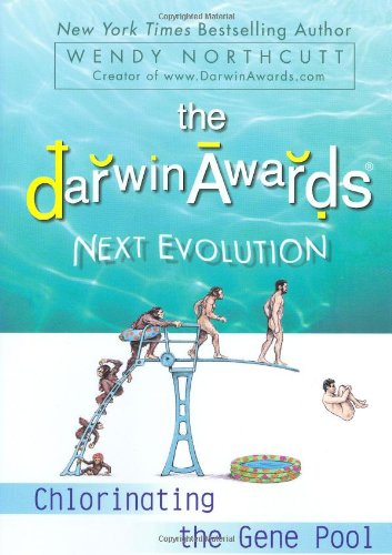 9780525950851: The Darwin Awards Next Evolution: Chlorinating the Gene Pool