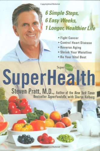 Imagen de archivo de SuperHealth: 6 Simple Steps, 6 Easy Weeks, 1 Longer, Healthier Life a la venta por Your Online Bookstore