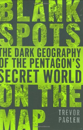 Blank Spots on the Map: The Dark Geography of the Pentagon's Secret World