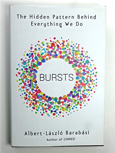 9780525951605: Bursts: The Hidden Pattern Behind Everything We Do
