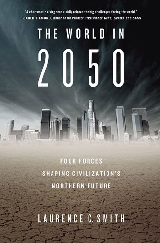 Stock image for The World in 2050: Four Forces Shaping Civilization's Northern Future for sale by ThriftBooks-Phoenix