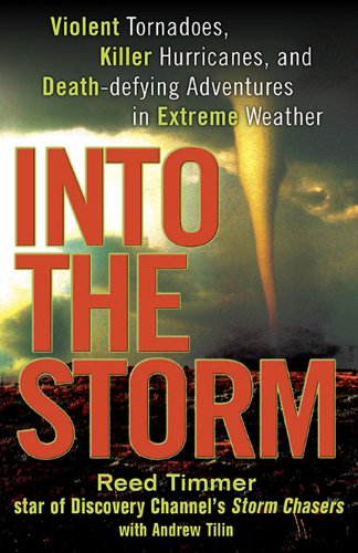 Beispielbild fr Into the Storm : Violent Tornadoes, Killer Hurricanes, and Death-Defying Adventures in Extreme Weather zum Verkauf von Better World Books