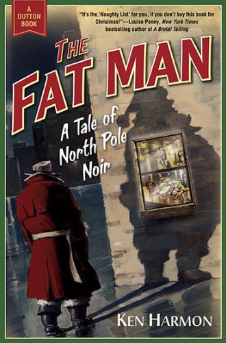 Stock image for The Fat Man: A Tale of North Pole Noir for sale by ThriftBooks-Atlanta