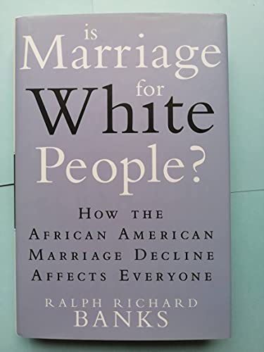 Stock image for Is Marriage for White People? : How the African American Marriage Decline Affects Everyone for sale by Better World Books