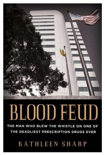 9780525952404: Blood Feud: The Man Who Blew the Whistle on One of the Deadliest Prescription Drugs Ever
