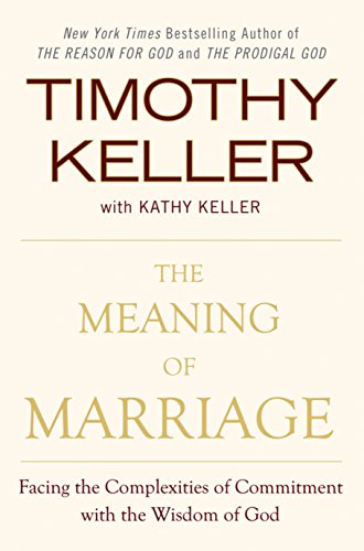 9780525952473: The Meaning of Marriage: Facing the Complexities of Commitment with the Wisdom of God