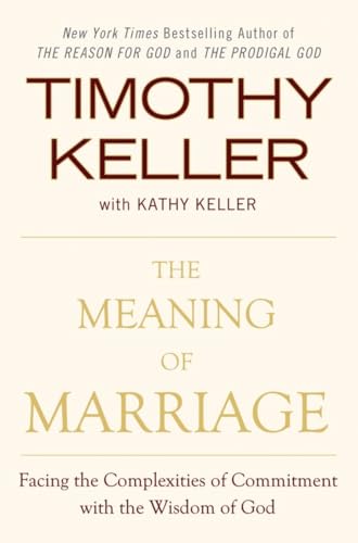 Stock image for The Meaning of Marriage: Facing the Complexities of Commitment with the Wisdom of God for sale by Goodwill Books