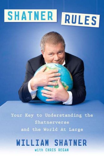 Beispielbild für Shatner Rules: Your Guide to Understanding the Shatnerverse and the World at Large zum Verkauf von The Book Garden