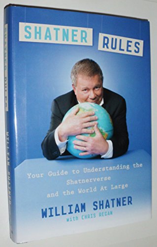 Imagen de archivo de Shatner Rules: Your Guide to Understanding the Shatnerverse and the World at Large a la venta por SecondSale