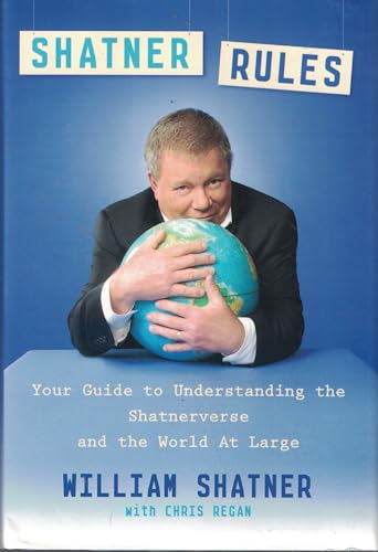 Stock image for Shatner Rules: Your Guide to Understanding the Shatner Verse and the World at Large for sale by Gil's Book Loft