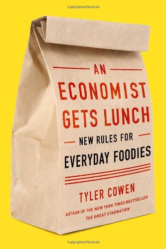 Beispielbild fr An Economist Gets Lunch : New Rules for Everyday Foodies zum Verkauf von Better World Books: West