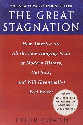 Beispielbild fr The Great Stagnation: How America Ate All the Low-Hanging Fruit of Modern History, Got Sick, and Will( Eventually) Feel Better zum Verkauf von SecondSale