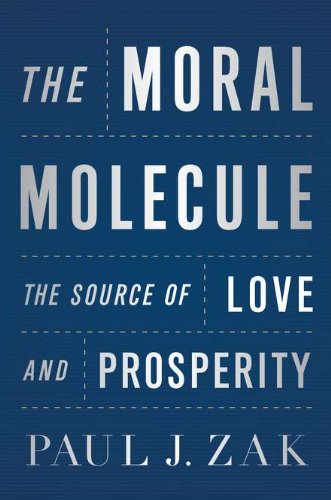 9780525952817: The Moral Molecule: The Source of Love and Prosperity