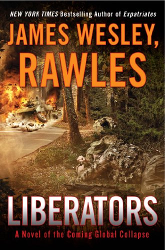 9780525953913: Liberators: A Novel of the Coming Global Collapse