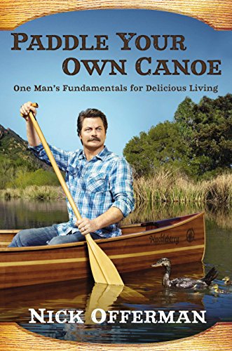 9780525954217: Paddle Your Own Canoe: One Man's Fundamentals for Delicious Living
