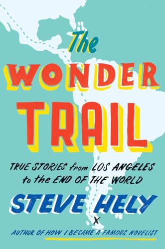 Imagen de archivo de The Wonder Trail: True Stories from Los Angeles to the End of the World a la venta por SecondSale