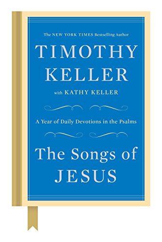 Stock image for The Songs of Jesus: A Year of Daily Devotions in the Psalms for sale by Goodwill of Colorado
