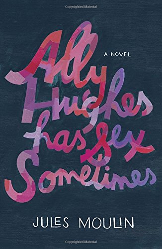Beispielbild fr Ally Hughes Has Sex Sometimes: A Novel zum Verkauf von Your Online Bookstore