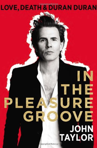 9780525958000: In The Pleasure Groove: Love, Death & Duran Duran