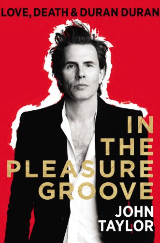 9780525958000: In The Pleasure Groove: Love, Death & Duran Duran