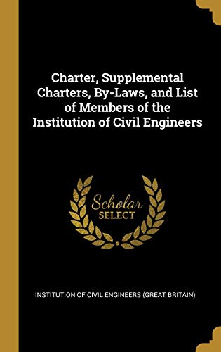 9780526036219: Charter, Supplemental Charters, By-Laws, and List of Members of the Institution of Civil Engineers