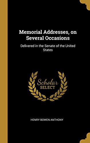 Stock image for Memorial Addresses, on Several Occasions: Delivered in the Senate of the United States for sale by Lucky's Textbooks