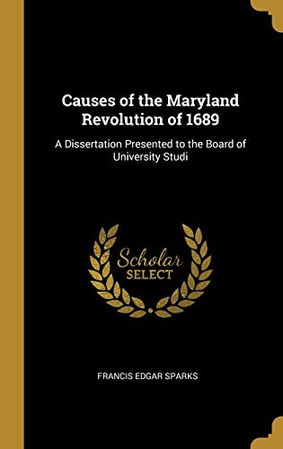 9780526054411: Causes of the Maryland Revolution of 1689: A Dissertation Presented to the Board of University Studi