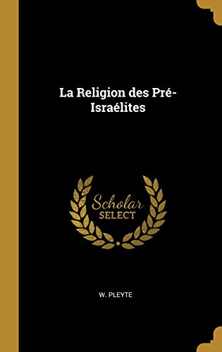 Stock image for La Religion des Pr-Isralites for sale by Lucky's Textbooks