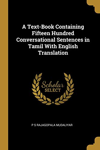 9780526109869: A Text-Book Containing Fifteen Hundred Conversational Sentences in Tamil With English Translation