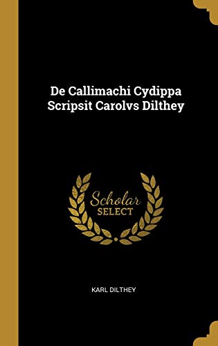 Imagen de archivo de De Callimachi Cydippa Scripsit Carolvs Dilthey a la venta por Lucky's Textbooks