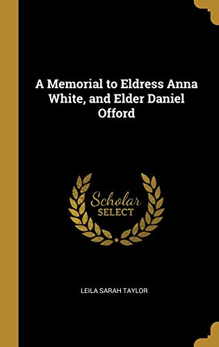 9780526153244: A Memorial to Eldress Anna White, and Elder Daniel Offord