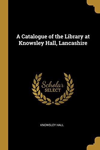 9780526163250: A Catalogue of the Library at Knowsley Hall, Lancashire