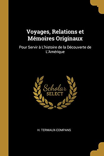 9780526167432: Voyages, Relations et Mmoires Originaux: Pour Servir  L'histoire de la Dcouverte de L'Amrique