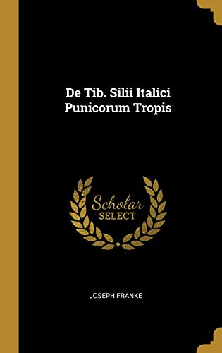 Stock image for De Tib. Silii Italici Punicorum Tropis for sale by ThriftBooks-Dallas