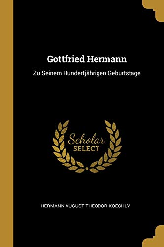 9780526225774: Gottfried Hermann: Zu Seinem Hundertjhrigen Geburtstage