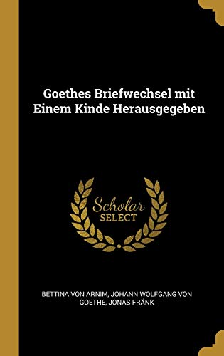 9780526257539: Goethes Briefwechsel Mit Einem Kinde Herausgegeben