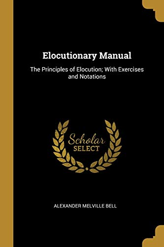 9780526263707: Elocutionary Manual: The Principles of Elocution; With Exercises and Notations