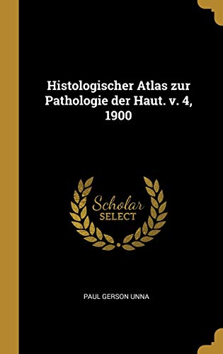 Stock image for Histologischer Atlas zur Pathologie der Haut. v. 4, 1900 for sale by Lucky's Textbooks