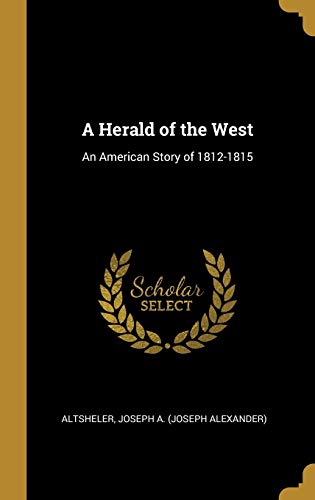 Stock image for A Herald of the West: An American Story of 1812-1815 for sale by Lucky's Textbooks