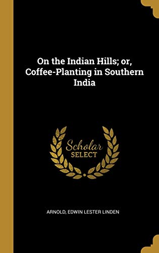 9780526322497: On the Indian Hills; or, Coffee-Planting in Southern India