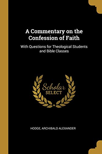 9780526329304: A Commentary on the Confession of Faith: With Questions for Theological Students and Bible Classes