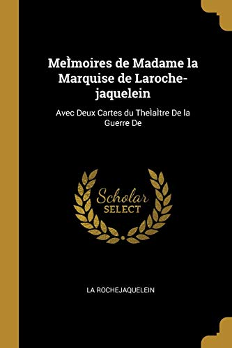 9780526432110: Memoires de Madame la Marquise de Laroche-jaquelein: Avec Deux Cartes du Theatre De la Guerre De