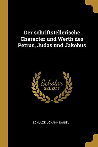 9780526477500: Der schriftstellerische Character und Werth des Petrus, Judas und Jakobus