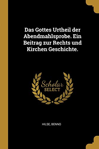 Imagen de archivo de Das Gottes Urtheil der Abendmahlsprobe. Ein Beitrag zur Rechts und Kirchen Geschichte. (German Edition) a la venta por ALLBOOKS1
