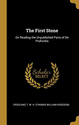 9780526510986: The First Stone: On Reading the Unpublished Parts of De Profundis