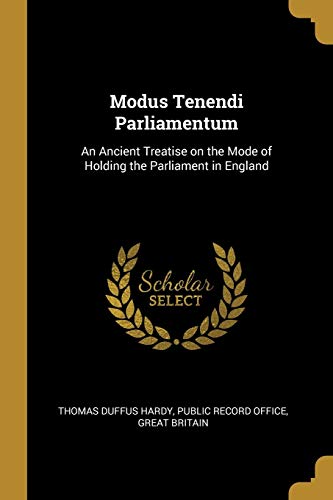 9780526594054: Modus Tenendi Parliamentum: An Ancient Treatise on the Mode of Holding the Parliament in England